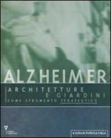 Alzheimer. Architetture e giardini come strumento terapeutico edito da Guerini e Associati