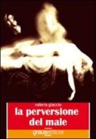 La perversione del male di Valeria Giaccio edito da Graus Edizioni
