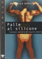 Palle al silicone. Tipologia semiseria del maschio moderno di Antonella Demichelis edito da Positive Press