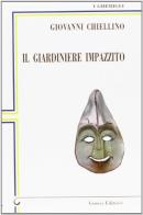 Il giardiniere impazzito di Giovanni Chiellino edito da Genesi