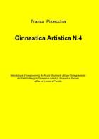 Ginnastica artistica vol.4 di Franco Pistecchia edito da ilmiolibro self publishing