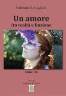 Un amore fra realtà e finzione di Fabrizio Battaglini edito da Accademia dei Romiti