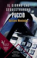 Il giorno che sequestrarono Puccio di Gustavo Daniel Menéndez edito da Vagus Edizioni