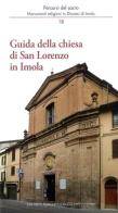 Guida alla chiesa di san Lorenzo in Imola di Andrea Ferri, Mario Giberti, Marco Violi edito da Editrice Il Nuovo Diario Messaggero