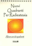 Nuovi quadranti per radiestesia. Album con 60 quadranti edito da Cerchio della Luna