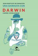 Una giornata con Darwin. Capire l'evoluzione di Jean-Baptiste de Panafieu edito da Espress Edizioni