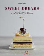 Sweet dreams. Professional pastry with an Italian accent di Riccardo Magni edito da Bibliotheca Culinaria