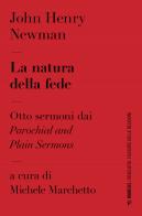 La natura della fede. Otto sermoni dai «Parochial and plain sermons di John Henry Newman edito da Mimesis