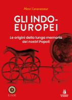 Gli indo-europei. Le origini della lunga memoria dei nostri popoli di Henri Levavasseur edito da Passaggio al Bosco