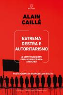 Estrema destra e autoritarismo. Le contraddizioni di una democrazia a rischio di Alain Caillé edito da Meltemi