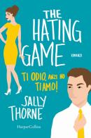 The hating game. Ti odio, anzi no ti amo! di Sally Thorne edito da HarperCollins Italia