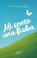 Mi sento una fiaba di Francesca Lodi edito da Epika