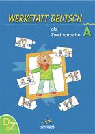 Werkstatt Deutsch als Zweitsprache, Arbeitsheft. Per la Scuola elementare edito da Schroedel Verlag