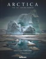 Arctica. The vanishing north. Ediz. inglese, tedesca e francese di Sebastian Copeland edito da TeNeues