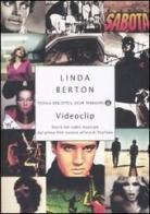 Videoclip. Storia del video musicale dal primo film sonoro all'era di youTube di Linda Berton edito da Mondadori