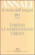 Annali di storia dell'esegesi. I cristiani e il sacrificio pagano e biblico vol.19.1 edito da EDB