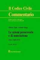 Le azioni possessorie e di nunciazione. Artt. 1168-1172 di Alberto Giusti, Antonio Scarpa edito da Giuffrè