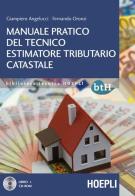 Manuale pratico del tecnico estimatore tributario catastale. Con CD-ROM di Giampiero Angelucci, Fernando Oronzi edito da Hoepli
