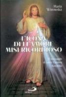 L' icona dell'amore misericordioso. Il messaggio di santa Faustina Kowalska di Maria Winowska edito da San Paolo Edizioni