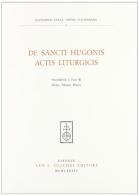 De sancti Hugonis actis liturgicis edito da Olschki