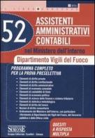 Cinquantadue assistenti amministrativi contabili nel Ministero dell'interno. Dipartimento vigili del fuoco. Programma completo per la prova preselettiva edito da Edizioni Giuridiche Simone