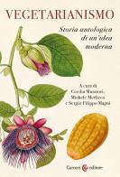 Vegetarianismo. Storia antologica di un'idea moderna edito da Carocci