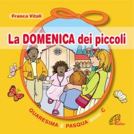 La domenica dei piccoli. Quaresima e Pasqua Anno C di Franca Vitali edito da Paoline Editoriale Libri