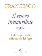 Il tesoro inesauribile. I libri sapienziali nelle parole del papa di Francesco (Jorge Mario Bergoglio) edito da Castelvecchi