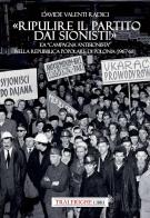 «Ripulire il partito dai sionisti!». La «campagna antisionista» nella Repubblica Popolare di Polonia (1967-68) di Davide Valenti Radici edito da Tra le righe libri