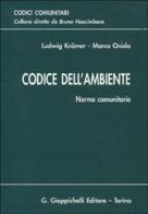 Codice dell'ambiente. Norme comunitarie di Marco Onida, Ludwig Krämer edito da Giappichelli