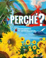 Perché? Viaggio scientifico tra i misteri della natura. Ediz. a colori di Marla Cruz Linares edito da IdeeAli