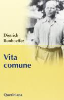 Vita comune di Dietrich Bonhoeffer edito da Queriniana
