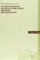 La determinazione del prezzo delle azioni destinate alla quotazione di Ignazio Basile, Paul De Sury edito da Laterza