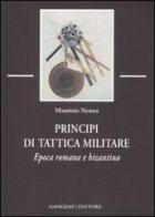 Principi di tattica militare. Epoca romana e bizantina di Maurizio Nenna edito da Gangemi Editore