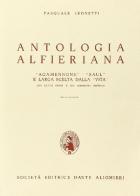 Antologia alfieriana. Per le Scuole superiori di Vittorio Alfieri edito da Dante Alighieri