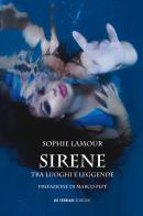 Sirene. Tra luoghi e leggende di Sophie Lamour edito da De Ferrari