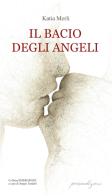 Il bacio degli angeli di Katia Merli edito da Bertoni