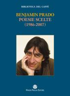 Poesie scelte (1986-2007). Ediz. multilingue di Benjamin Prado edito da Mauro Pagliai Editore