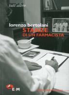 Stanze di un farmacista di Lorenzo Bertolani edito da Edizioni della Meridiana