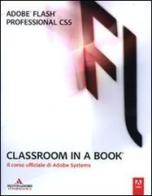 Adobe Flash professional CS5. Classroom in a book. Il corso ufficiale di Adobe Systems edito da Mondadori Informatica