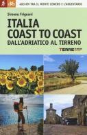 Italia coast to coast dall'Adriatico al Tirreno. 400 km tra il monte Conero e l'Argentario di Simone Frignani edito da Terre di Mezzo