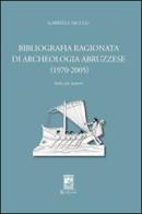Bibliografia ragionata di archeologia abruzzese (1970-2005) di Gabriele Iaculli edito da Carabba