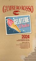 Gelaterie d'Italia del Gambero Rosso 2024 edito da Gambero Rosso GRH
