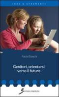 Genitori, orientarsi verso il futuro di Paola Bianchi edito da Sovera Edizioni