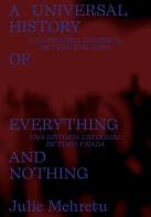Julie Mehretu. An Universal History of Everything and Nothing. Ediz. inglese, spagnola e portoghese edito da Mousse Magazine & Publishing