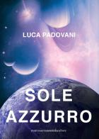 Sole azzurro di Luca Padovani edito da Serra Tarantola