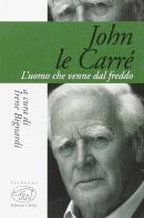 John Le Carré. L'uomo che venne dal freddo edito da Edizioni Clichy