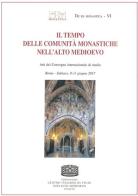 Il tempo delle comunità monastiche nell'Alto Medioevo. Atti del Convegno internazionale di studio (Roma-Subiaco, 9-11 giugno 2017) edito da Fondazione CISAM