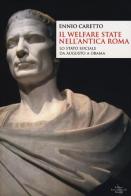 Il welfare state nell'antica Roma. Lo stato sociale da Augusto a Obama di Ennio Caretto edito da Eir