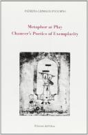 Metaphor at play. Chaucer's poetics of exemplarity di Patrizia Grimaldi Pizzorno edito da Edizioni dell'Orso